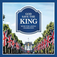 Title: God Save the King: Music for a Royal Celebration, Artist: N/A