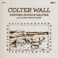 Title: Western Swing & Waltzes and Other Punchy Songs, Artist: Colter Wall