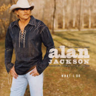 Title: What I Do, Artist: Alan Jackson