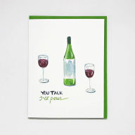 Title: You Talk I Pour Wine Friendship Card