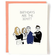 Title: Birthdays Are The Schitt Card