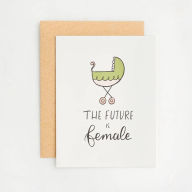 Title: The Future Is Female Greeting Card