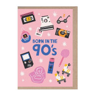 Title: Born In The 90s Birthday Card