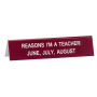 Reasons I'm A Teacher Desk Sign