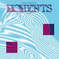 Title: Moments Remixes, Artist: Michael Vincent Waller