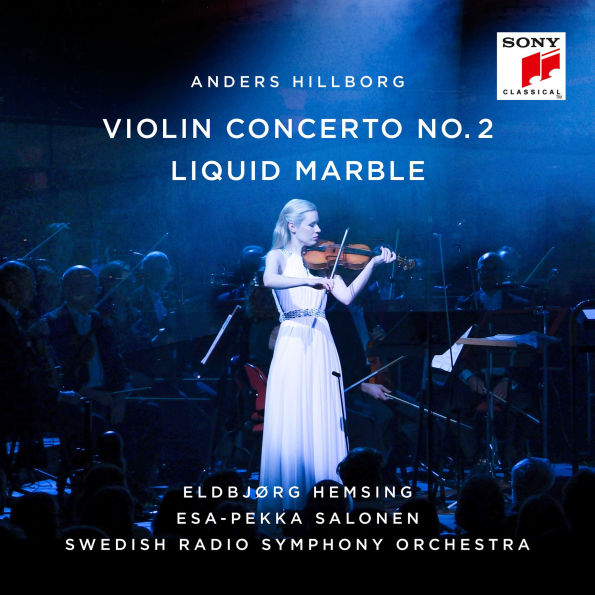 Anders Hillborg: Violin Concerto No. 2; Liquid Marble