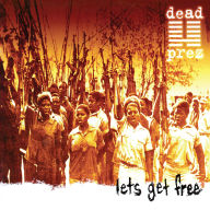 Title: Let's Get Free, Artist: Dead Prez