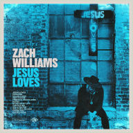 Title: Jesus Loves, Artist: Zach Williams