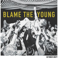 Title: Blame the Young, Artist: October Drift