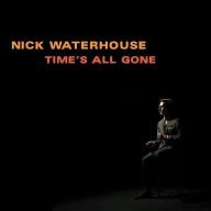 Title: Time's All Gone, Artist: Nick Waterhouse