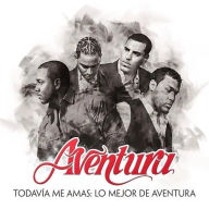 Title: Todavía Me Amas: Lo Mejor de Aventura, Artist: Aventura