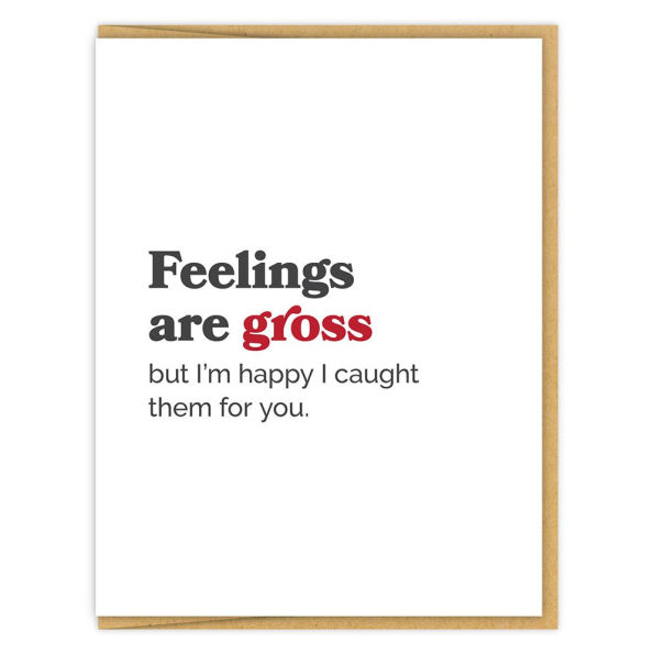 Feelings Are Gross Love Card