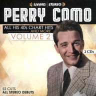 Title: All His 40s Chart Hits and More, Vol. 2, Artist: Perry Como