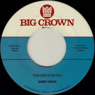 Title: Your Love Is Too Cold/Deja Vu, Artist: Bobby Oroza