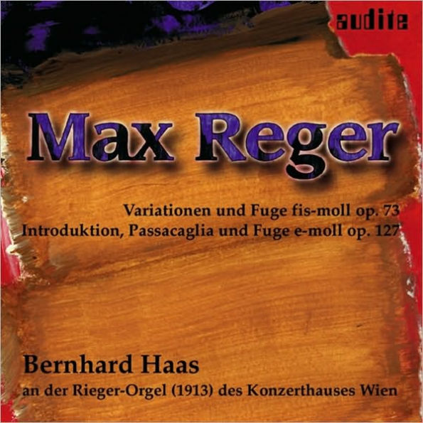 Max Reger: Variationen und Fugue, Op. 73; Introduktion, Passacaglia und Fuge, Op. 127