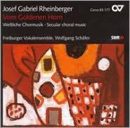 Vom goldenen Horn: Secular Choral Music by Josef Gabriel Rheinberger