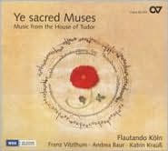 Title: Ye Sacred Muses: Music from the House of Tudor, Artist: Franz / Koln Vitzthum