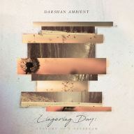Title: Lingering Day: Anatomy of a Daydream, Artist: Darshan Ambient