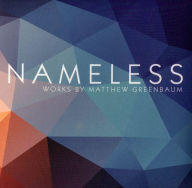 Title: Nameless: Works by Matthew Greenbaum, Artist: N/A