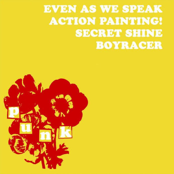 Even As We Speak/Boyracer/Action Painting!/Secret Shine [LP]