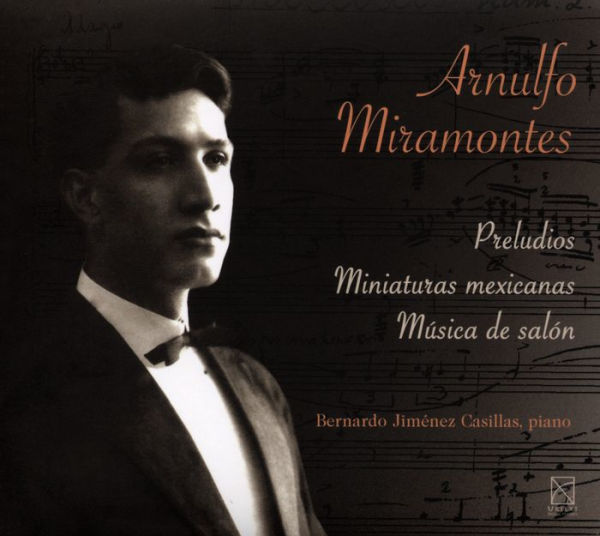 Arnulfo Miramontes: Preludios; Miniaturas mexicanas; M¿¿sica de sal¿¿n