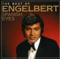 Title: Spanish Eyes: The Best of Engelbert Humperdinck, Artist: Engelbert Humperdinck