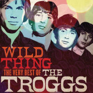 Title: Wild Thing: The Very Best Of, Artist: The Troggs