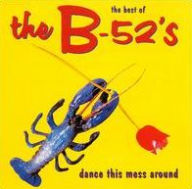Title: The Best of the B-52's: Dance This Mess Around, Artist: The B-52s