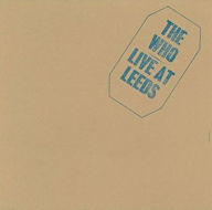 Title: Live at Leeds [Deluxe Edition] [LP], Artist: The Who