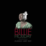 Title: Classic Lady Day, Artist: Billie Holiday