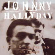 Title: Ca Ne Change Pas Un Homme, Artist: Johnny Hallyday