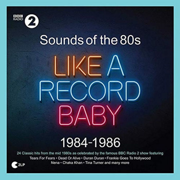 Sounds of the '80s: Like a Record Baby ¿¿¿ 1984-1986