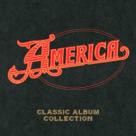 Title: Classic Album Collection: The Capitol Years, Artist: America