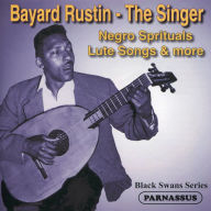 Title: Bayard Rustin: The Singer - Negro Spirituals, Lute Songs & More, Artist: Bayard Rustin
