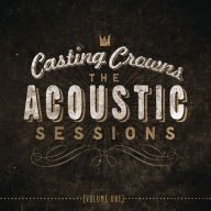 Title: The Acoustic Sessions, Vol. 1, Artist: Casting Crowns