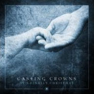 Title: It's Finally Christmas, Artist: Casting Crowns