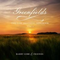 Title: Greenfields: The Gibb Brothers Songbook, Vol. 1, Artist: Barry Gibb