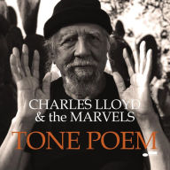 Title: Tone Poem, Artist: Charles Lloyd & the Marvels