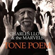 Title: Tone Poem, Artist: Charles Lloyd & the Marvels