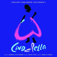 Title: Highlights from Andrew Lloyd Webber’s Cinderella  [Original Album Cast Recording], Artist: A. L. Webber