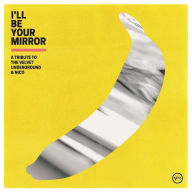 Title: I'll Be Your Mirror: A Tribute to the Velvet Underground & Nico, Artist: I'll Be Your Mirror: Trib Velvet Underground / Var