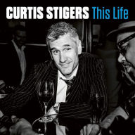 Title: This Life, Artist: Curtis Stigers