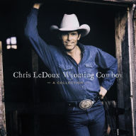 Title: Wyoming Cowboy [A Collection], Artist: Chris LeDoux