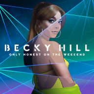 Title: Only Honest on the Weekend, Artist: Becky Hill