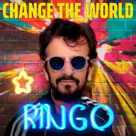 Title: Change the World, Artist: Ringo Starr