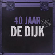 Title: 40 jaar: Het beste van nu tot toen, Artist: De Dijk