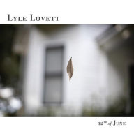 Title: 12th of June, Artist: Lyle Lovett