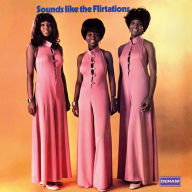 Title: Sounds like the Flirtations, Artist: The Flirtations