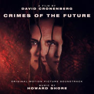 Title: Crimes of the Future [Original Motion Picture Soundtrack], Artist: Howard Shore