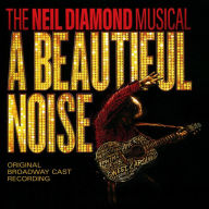 Title: Beautiful Noise The Neil Diamond Musical / O.S.T., Artist: Beautiful Noise The Neil Diamond Musical / O.S.T.